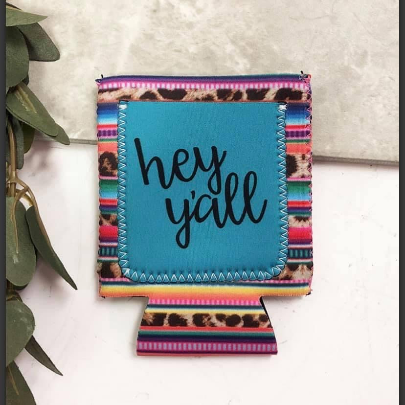 Hey Y’all Can Koozie