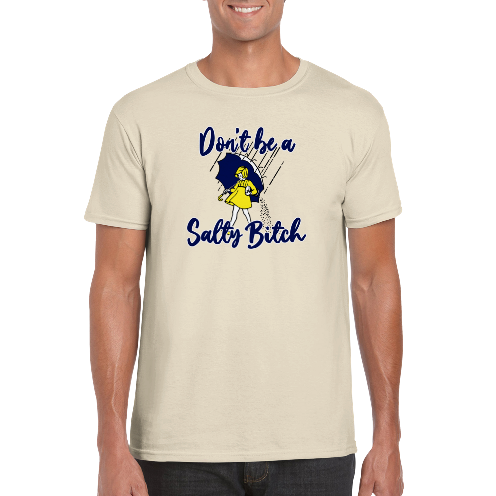 Don't Be A Salty Bitch Tee