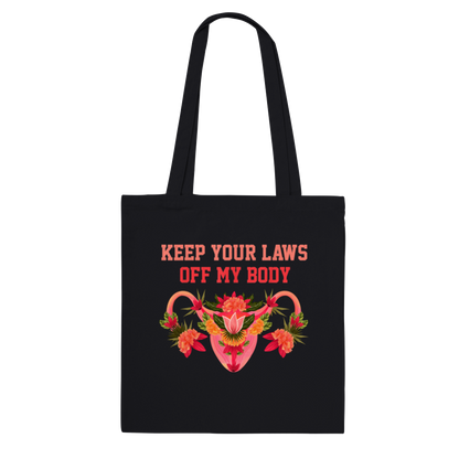 Keep Your Laws Off My Body - Tote Bag