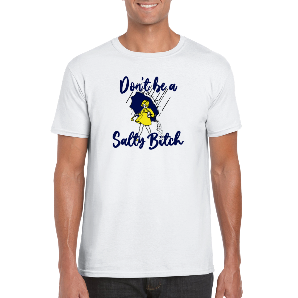 Don't Be A Salty Bitch Tee